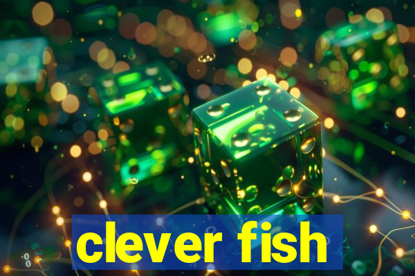 clever fish